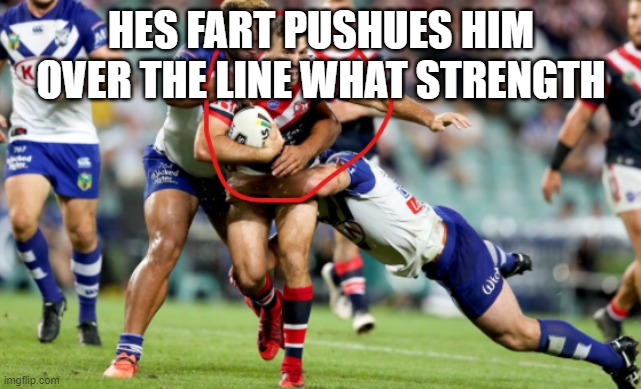 HES FART PUSHUES HIM OVER THE LINE WHAT STRENGTH | image tagged in drake hotline bling | made w/ Imgflip meme maker