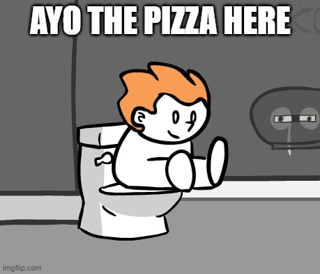 Poopco | AYO THE PIZZA HERE | image tagged in poopco | made w/ Imgflip meme maker