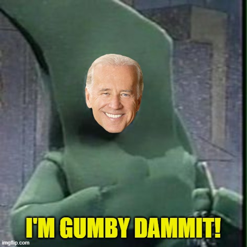 I'm Gumby dammit.. | I'M GUMBY DAMMIT! | image tagged in i'm gumby dammit | made w/ Imgflip meme maker