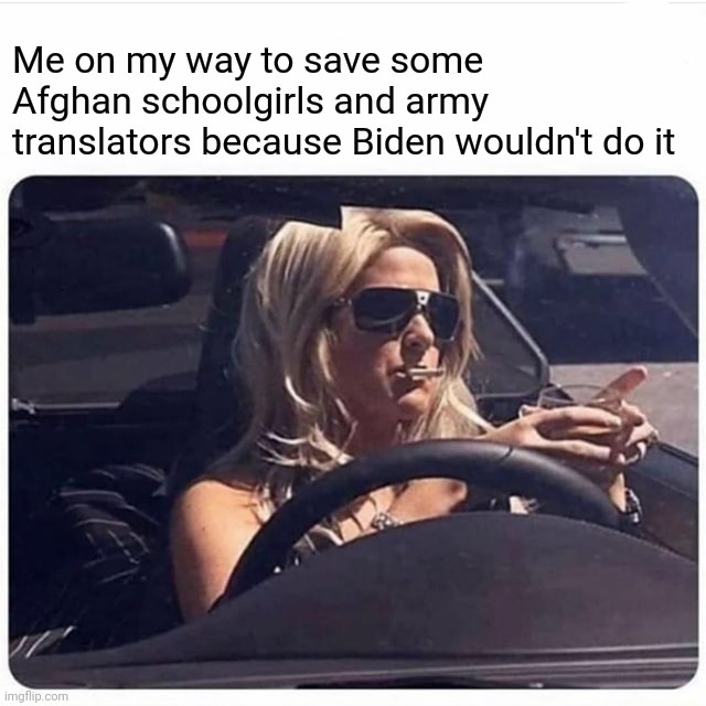 Biden needs to resign NOW | Me on my way to save some Afghan schoolgirls and army translators because Biden wouldn't do it | image tagged in political meme,afghanistan,pull out,joe biden,resignation,miss me yet | made w/ Imgflip meme maker