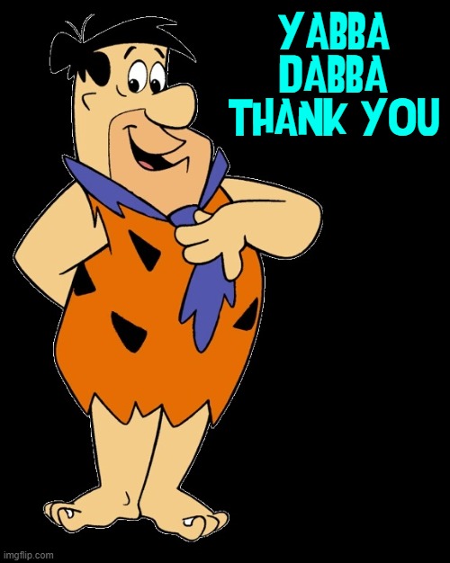 YABBA
DABBA
THANK YOU | made w/ Imgflip meme maker