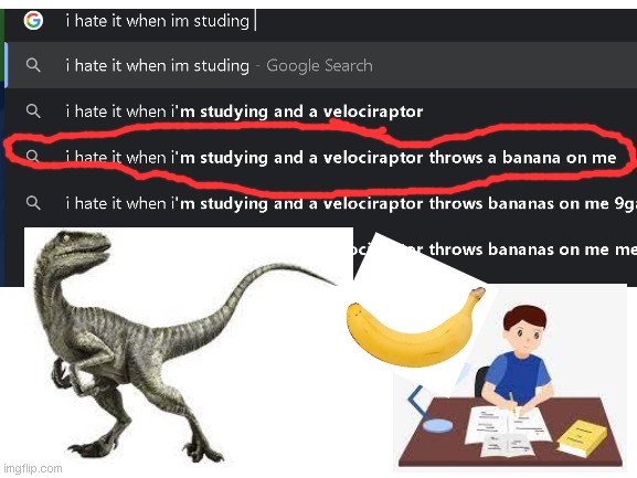 i hate it when a velociraptor throws bananas at me