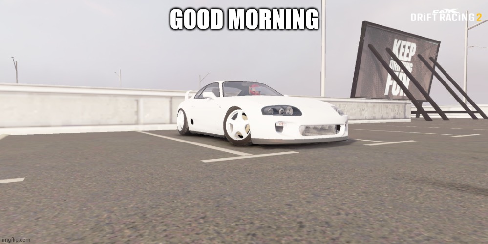 Morning here in Malaysia | GOOD MORNING | image tagged in supra | made w/ Imgflip meme maker