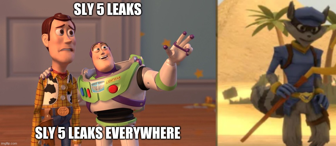 Can the leaks stop unless it is real or not? | SLY 5 LEAKS; SLY 5 LEAKS EVERYWHERE | image tagged in memes,x x everywhere | made w/ Imgflip meme maker