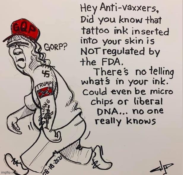 What will they do when they find this out? :) | image tagged in trump supporters tattoo ink,anti-vaxx,vaccines,conservative logic,covid vaccine,vaccinations | made w/ Imgflip meme maker