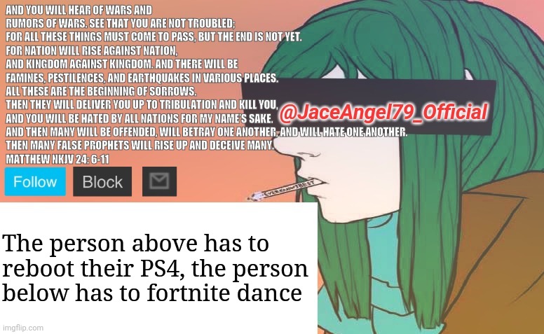 >:) | The person above has to reboot their PS4, the person below has to fortnite dance | image tagged in jaceangel79 announcement bv1,memes | made w/ Imgflip meme maker
