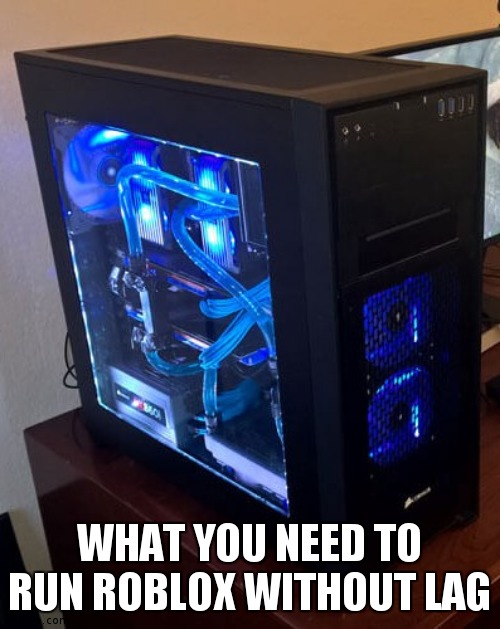 Blue Gamer Setup | WHAT YOU NEED TO RUN ROBLOX WITHOUT LAG | image tagged in blue gamer setup | made w/ Imgflip meme maker