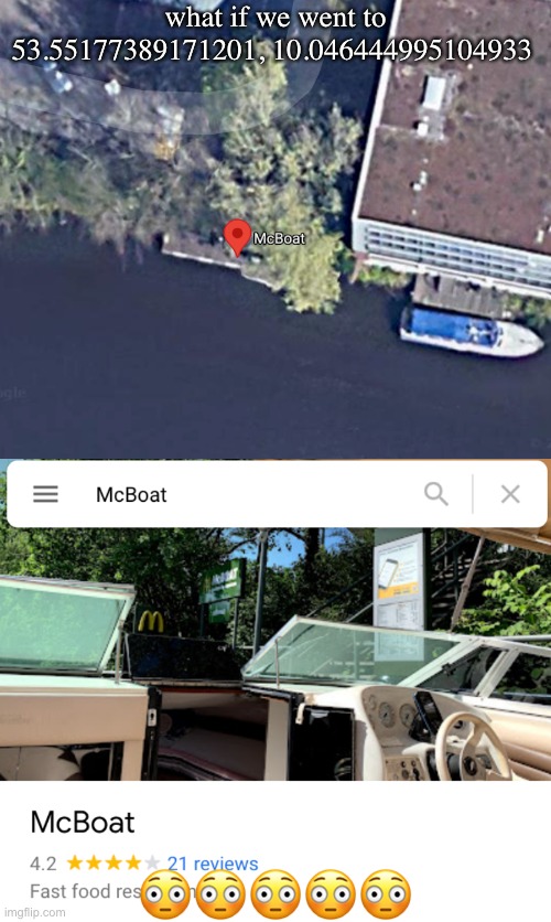 what if we went to 53.55177389171201, 10.046444995104933; 😳😳😳😳😳 | made w/ Imgflip meme maker