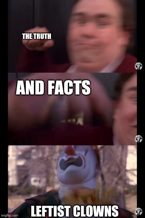 Punch the Clown | THE TRUTH; AND FACTS; LEFTIST CLOWNS | image tagged in john candy argument knockout,john candy,democrats,truth,facts,arguments | made w/ Imgflip meme maker