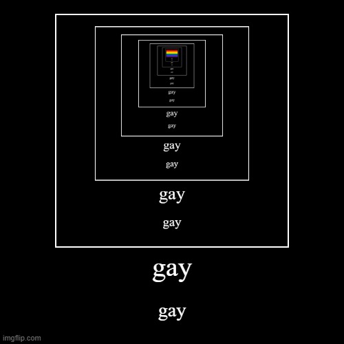 BEHOLD! The tunnel of GAY xD | image tagged in funny,demotivationals,gay,memes | made w/ Imgflip demotivational maker