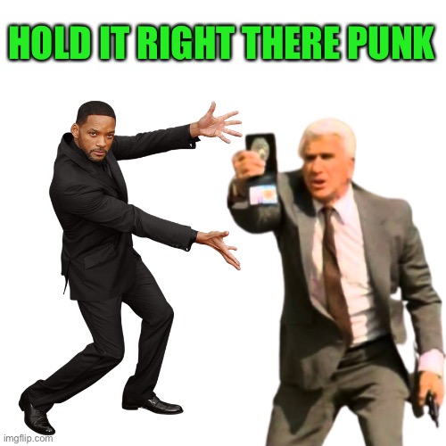 HOLD IT RIGHT THERE PUNK | made w/ Imgflip meme maker