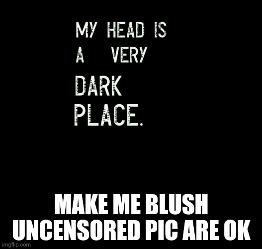 Hello | MAKE ME BLUSH UNCENSORED PIC ARE OK | image tagged in emos | made w/ Imgflip meme maker