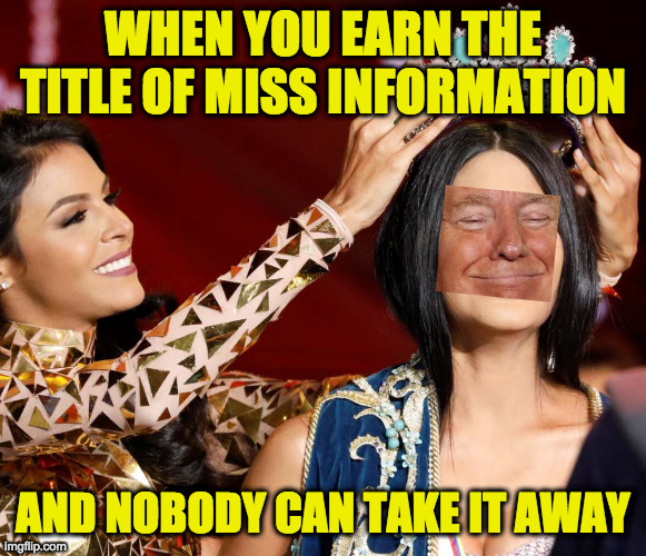 Be the best at what you do and you will be remembered. | WHEN YOU EARN THE TITLE OF MISS INFORMATION AND NOBODY CAN TAKE IT AWAY | image tagged in memes,miss information,pride,death cult donny,legacy | made w/ Imgflip meme maker