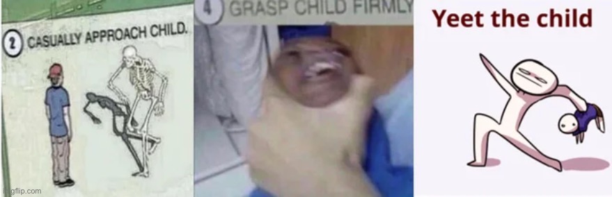 Repost this | image tagged in casually approach child grasp child firmly yeet the child | made w/ Imgflip meme maker