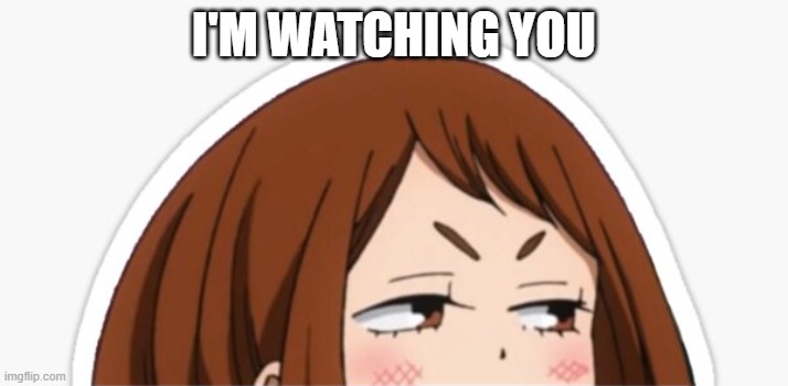 I'M WATCHING YOU | made w/ Imgflip meme maker