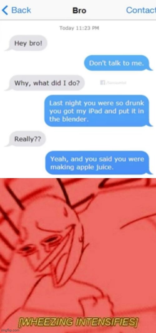 Apple juice | image tagged in wheeze,apple,juice,funny,memes,funny memes | made w/ Imgflip meme maker