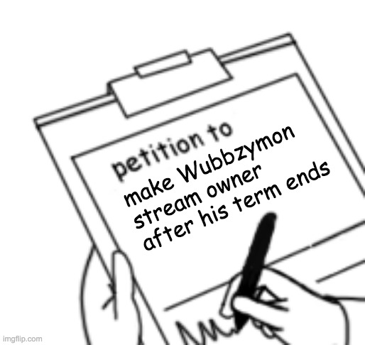 forms.office.com/r/HhXNsAB8YK | make Wubbzymon stream owner after his term ends | image tagged in and,vote,right,unity,party,too | made w/ Imgflip meme maker