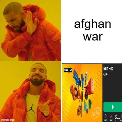 shitty meme that probably isnt even dark lol | afghan war | image tagged in memes,drake hotline bling | made w/ Imgflip meme maker