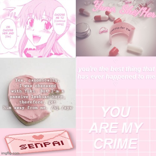Yuno | Yes, canonically, I was obsessed with Yuki. But I'm a massive lesbian here, therefore, get him away from me. /hj /sys | image tagged in yuno | made w/ Imgflip meme maker