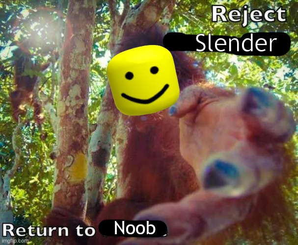 Return to monke | Slender Noob | image tagged in return to monke | made w/ Imgflip meme maker