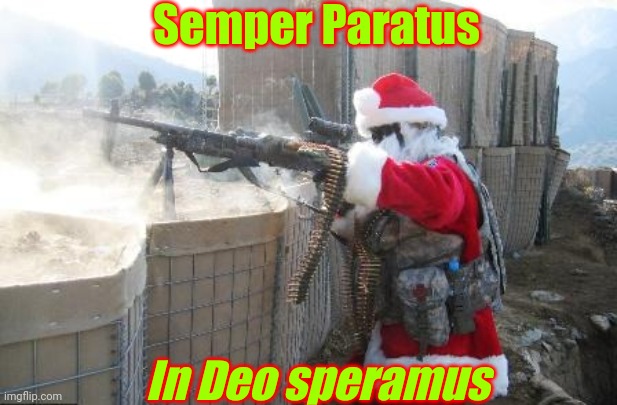 Prepared for Peace, Ready for War. | Semper Paratus; In Deo speramus | image tagged in memes,hohoho,america,native american,american dream,thug life | made w/ Imgflip meme maker