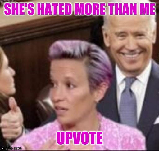 SHE'S HATED MORE THAN ME UPVOTE | made w/ Imgflip meme maker