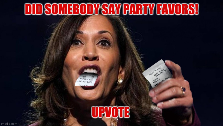DID SOMEBODY SAY PARTY FAVORS! UPVOTE | made w/ Imgflip meme maker