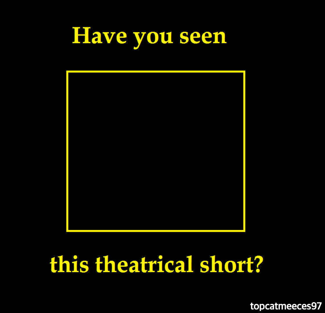 High Quality Have you seen this theatrical short Blank Meme Template