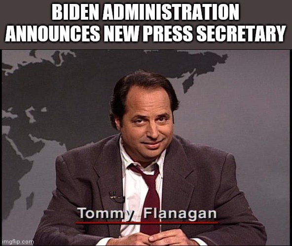That's the ticket | BIDEN ADMINISTRATION ANNOUNCES NEW PRESS SECRETARY | image tagged in that's the ticket | made w/ Imgflip meme maker