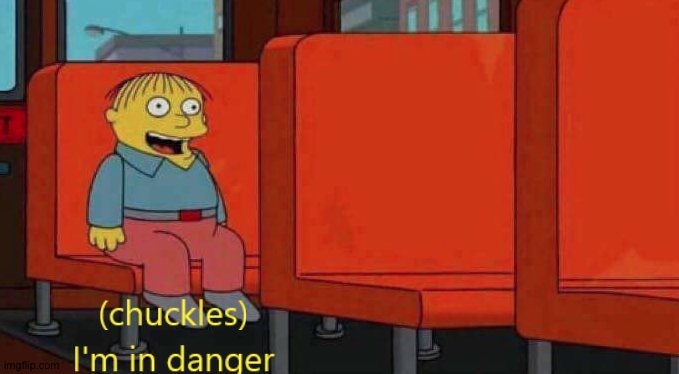 Chuckles I'm in danger Simpsons meme | image tagged in chuckles i'm in danger simpsons meme | made w/ Imgflip meme maker