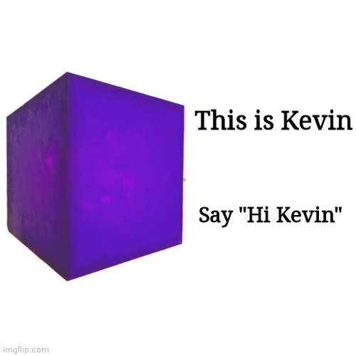 This is Kevin; Say "Hi Kevin" | made w/ Imgflip meme maker