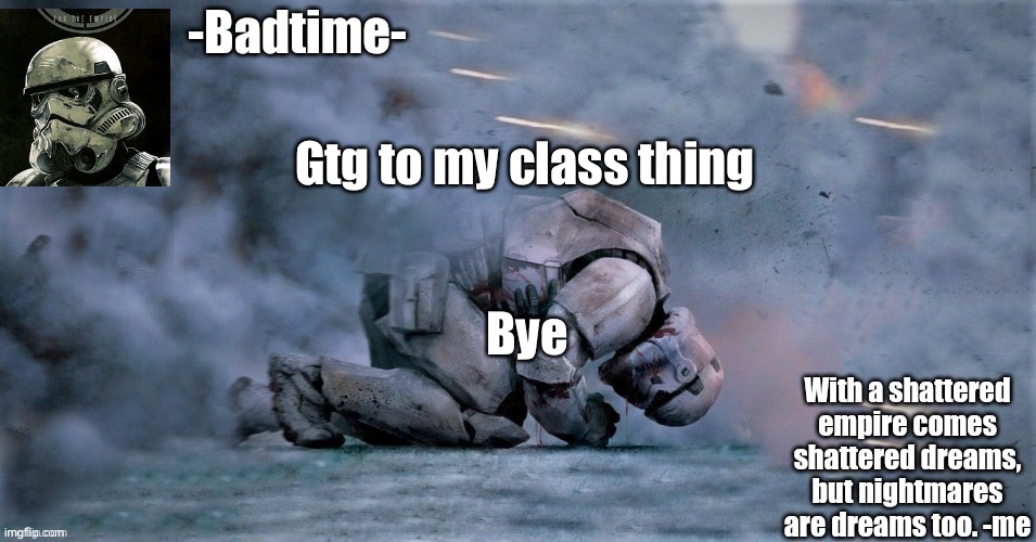 Don’t post stupid shit without me | Gtg to my class thing; Bye | image tagged in nightmares are dreams too | made w/ Imgflip meme maker