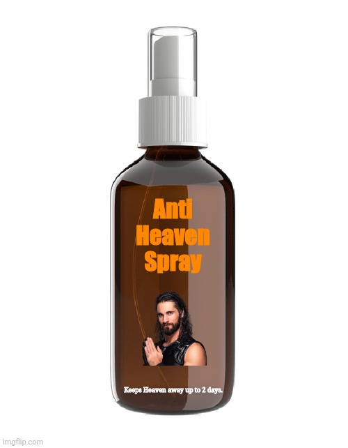 Anti Heaven Spray: Keep his unwanted horny away | Anti Heaven Spray; Keeps Heaven away up to 2 days. | made w/ Imgflip meme maker