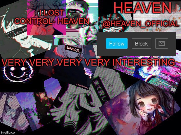 Very | VERY VERY VERY VERY INTERESTING | image tagged in cursed heaven | made w/ Imgflip meme maker