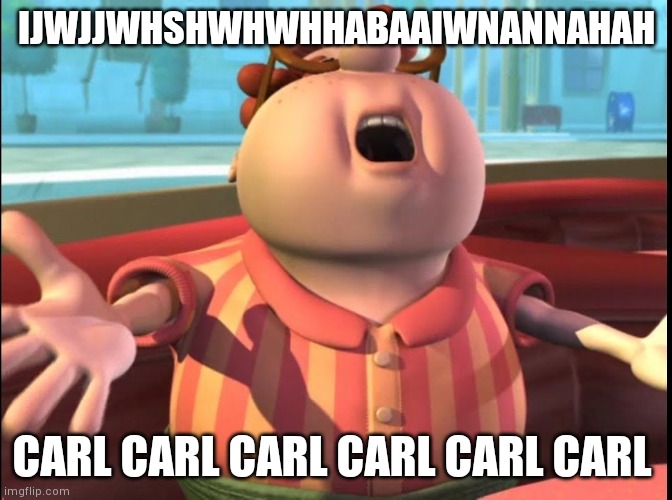Tu madre | IJWJJWHSHWHWHHABAAIWNANNAHAH; CARL CARL CARL CARL CARL CARL | image tagged in amogus | made w/ Imgflip meme maker