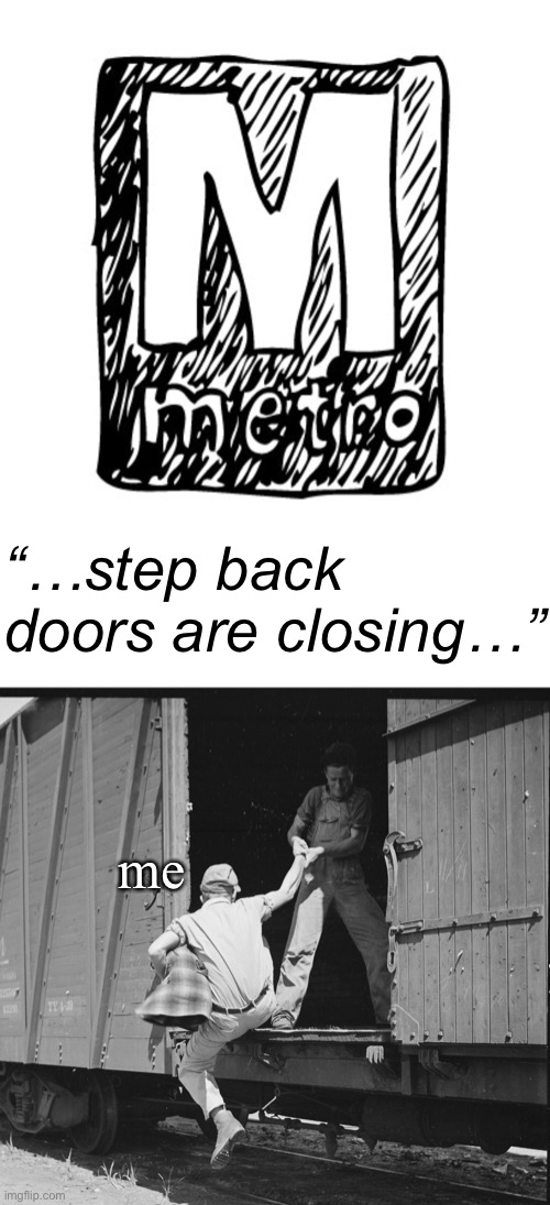 me “…step back doors are closing…” | made w/ Imgflip meme maker