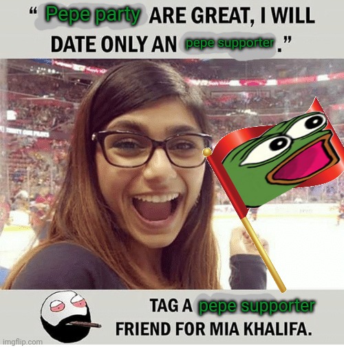 Pepe is growing... | Pepe party; pepe supporter; pepe supporter | image tagged in vote,pepe,party,mia khalifa,but why why would you do that | made w/ Imgflip meme maker