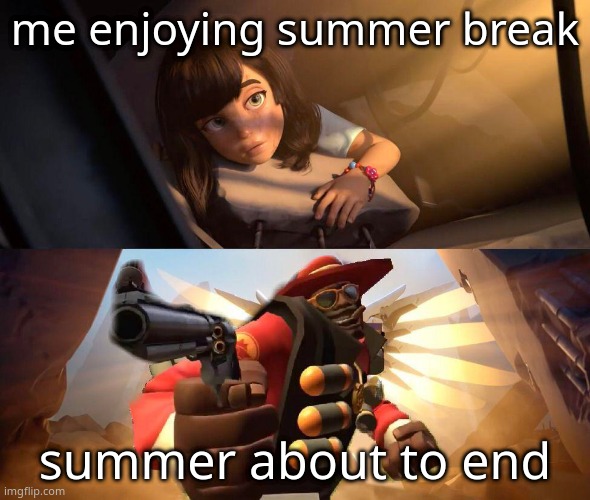 me enjoying summer break; summer about to end | image tagged in summer,memes | made w/ Imgflip meme maker