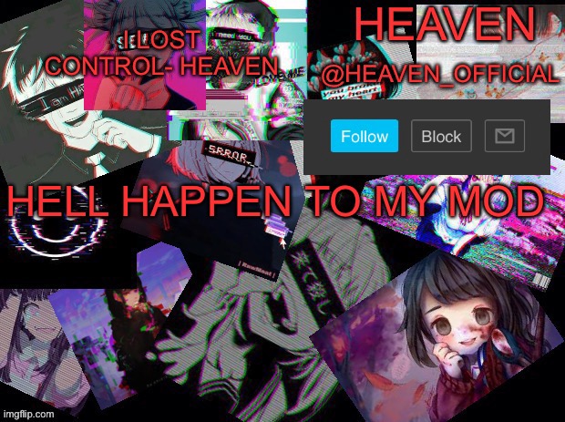 Cursed heaven | HELL HAPPEN TO MY MOD | image tagged in cursed heaven | made w/ Imgflip meme maker