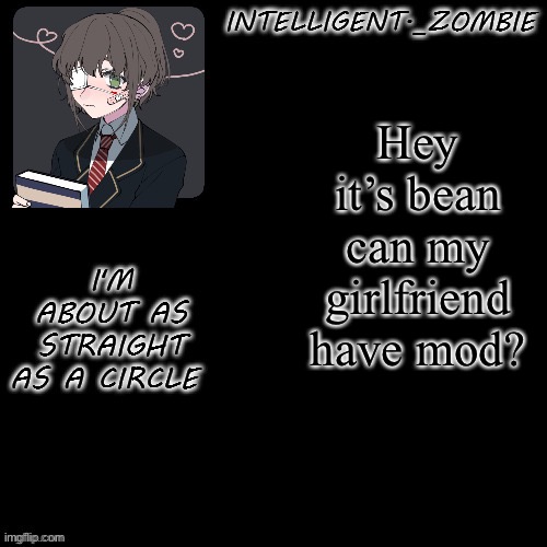 e | Hey it’s bean can my girlfriend have mod? | image tagged in e | made w/ Imgflip meme maker