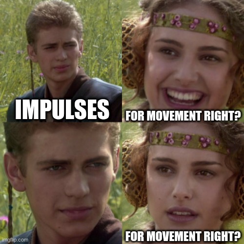 fe4less with impulses | FOR MOVEMENT RIGHT? IMPULSES; FOR MOVEMENT RIGHT? | image tagged in for the better right blank | made w/ Imgflip meme maker