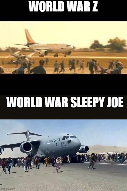 Joe Biden | WORLD WAR Z; WORLD WAR SLEEPY JOE | image tagged in afghanistan | made w/ Imgflip meme maker