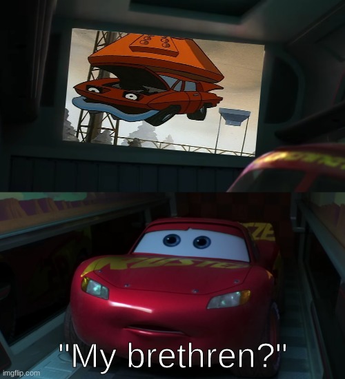 McQueen's Brethern | "My brethren?" | image tagged in cars,lightning mcqueen | made w/ Imgflip meme maker