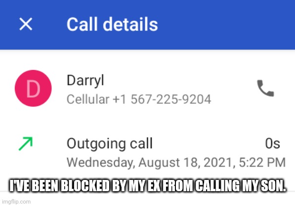 Everday she stopped me is being recorded. | I'VE BEEN BLOCKED BY MY EX FROM CALLING MY SON. | image tagged in hooker,bad mom | made w/ Imgflip meme maker