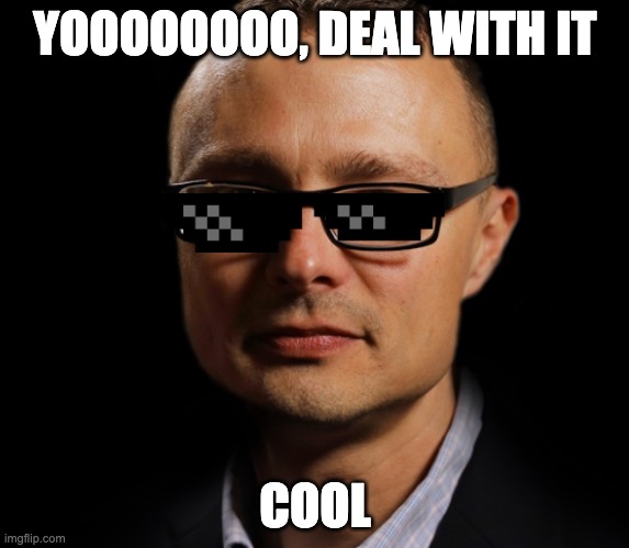 Yo | YOOOOOOOO, DEAL WITH IT; COOL | image tagged in yo dawg heard you | made w/ Imgflip meme maker