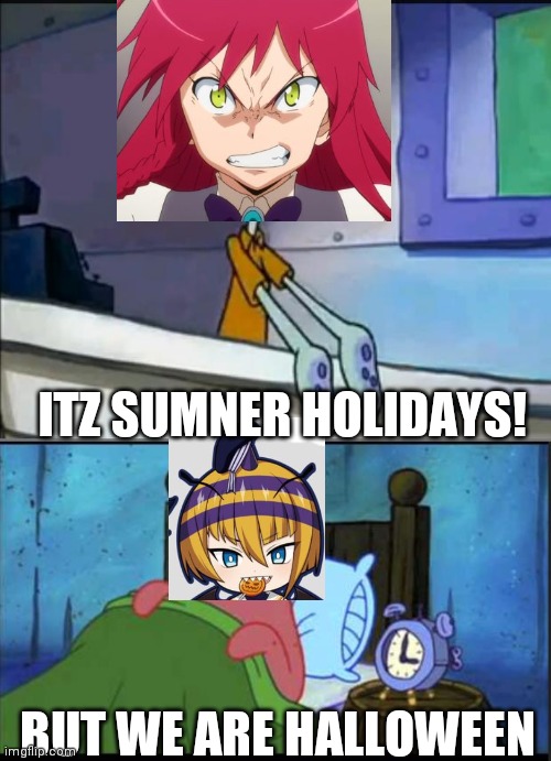 ruin summer holidays | ITZ SUMNER HOLIDAYS! BUT WE ARE HALLOWEEN | image tagged in oh boy 3 am full | made w/ Imgflip meme maker
