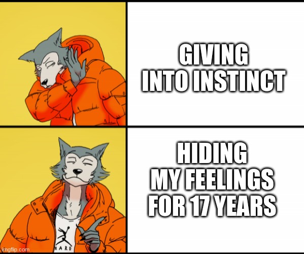 Fax |  GIVING INTO INSTINCT; HIDING MY FEELINGS FOR 17 YEARS | image tagged in legoshi drake | made w/ Imgflip meme maker
