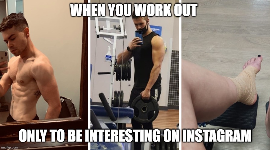 Instagram Work Out Famous | WHEN YOU WORK OUT; ONLY TO BE INTERESTING ON INSTAGRAM | image tagged in instagram,workout,famous | made w/ Imgflip meme maker