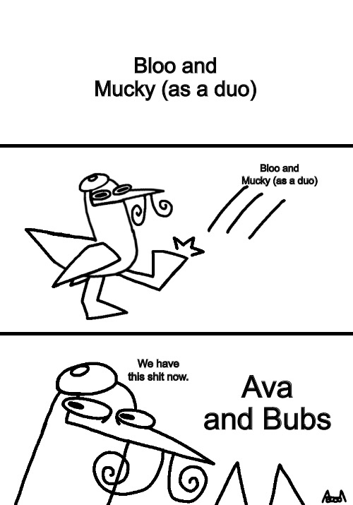 I have realized this, next thing you know Bubs might lose his innocent self like Mucky. | Bloo and Mucky (as a duo); Bloo and Mucky (as a duo); Ava and Bubs; We have this shit now. | image tagged in replacement | made w/ Imgflip meme maker