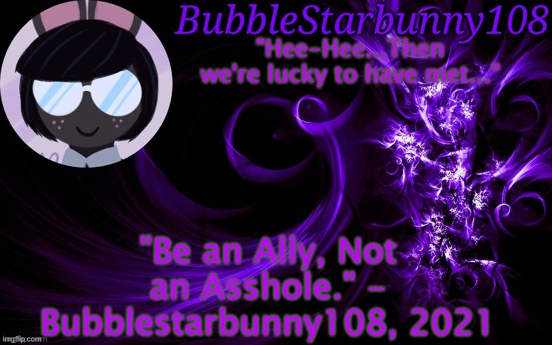 Roses are Red, Violets AREN'T blue, If you're homophobic then I'll Plus Ultra You. | "Be an Ally, Not an Asshole." - Bubblestarbunny108, 2021 | image tagged in bubblestarbunny108 template | made w/ Imgflip meme maker